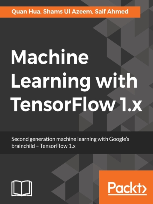 Title details for Machine Learning with TensorFlow 1.x by Quan Hua - Available